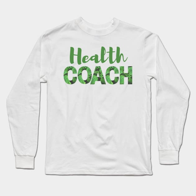 Health Coach Long Sleeve T-Shirt by EdenLiving